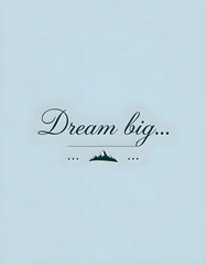 Dream big Motivational quotes. Inspirational quote for your opportunities. Inspiring typography motivation quotes for wall decoration, postcards, posters or brochures