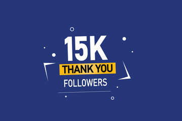 thank you 15K followers  vector illustration social media post  subscribers or followers animation design banner 
