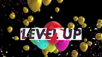 Poster - Level up text animation over colorful balloons and confetti on black background