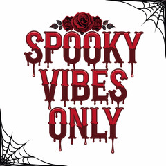 Spooky Vibes Only Dripping Blood Red Typography with Roses and Spider Webs for Gothic Halloween Design