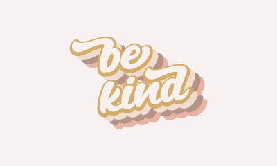 be Kind quote trendy style typography retro vintage 3d rainbow striped t shirt design. be kind wall art design vector template .