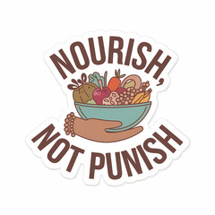  Nourish, Not Punish,  motivation quote for daily positivity, lettering, typography, isolated on white background