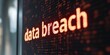 © WD Stock Photos - A data breach concept - the words 'data breach' on a screen. internet security and data protection theme