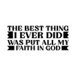 © Jesmin Studio - The best thing i ever did was put all my faith in god t-shirt design, Art & Illustration.