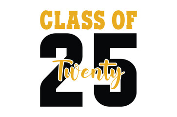 Wall Mural - PrintClass of 2025 svg, Graduation SVG, Senior 2k25 Svg, Graduation T shirt, silhouette, Christmas svg, Cut File Cricut, Education Hand drawn lettering, vector illustration of a graduating class of 25