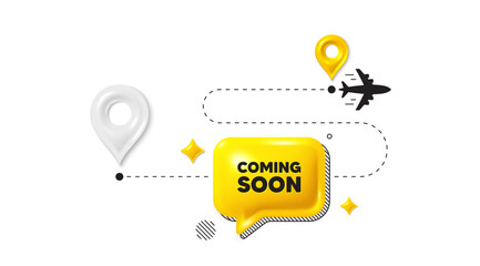 Sticker - Journey path position 3d pin. Coming soon tag. Promotion banner sign. New product release symbol. Coming soon message. Chat speech bubble, place banner. Yellow text box. Vector