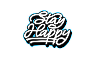 Wall Mural - lettering stay happy with white background for motivational ornaments and stickers.
