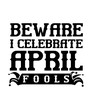 © binadesignshop - beware i celebrate april fools svg design