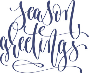 Poster - season greetings - hand lettering inscription calligraphy holiday text vector illustration