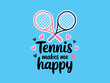 © lovephotos - Tennis Makes Me Happy Graphic