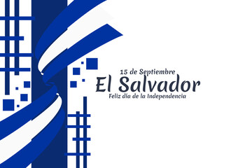 Translation: September 15, El Salvador, Happy Independence day. Happy Independence Day of El Salvador vector illustration. Suitable for greeting card, poster and banner.