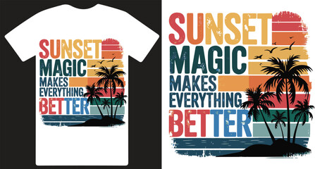 sunset magic makes everything better a creative t shirt design vector .