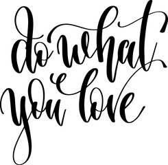 Wall Mural - do what you love - hand lettering inscription positive quote, calligraphy vector illustration