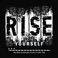 rise yourself, typography graphic slogan for print, t-shirt design, vector illustration