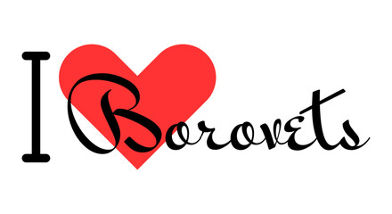 I love Borovets, city of Bulgaria. Hand drawn letters with red heart. Vector illustration lettering, modern design