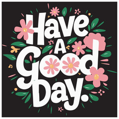 Wall Mural - HAVE A GOOD day typography graphic template design