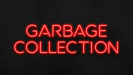 Wall Mural - Garbage collection red neon lettering on plain black dark background