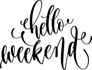 Sticker - hello weekend - hand lettering inscription positive quote, calligraphy vector illustration