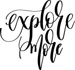 Sticker - explore more - hand lettering inscription positive quote, calligraphy vector illustration