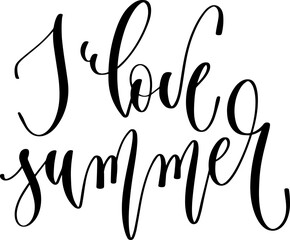 Poster - I love summer - hand lettering inscription positive quote, calligraphy vector illustration