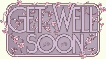 Wall Mural - Artistic Get Well Soon Card with Floral Design Elements