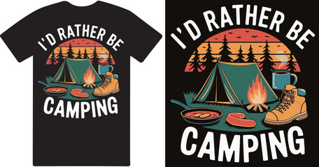 Wall Mural - I would rather be camping a creative T shirt design 