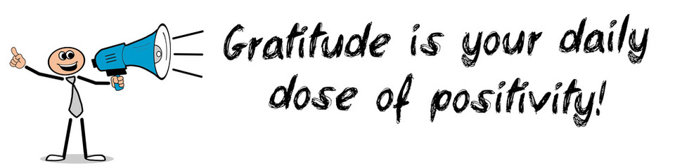 Wall Mural - Gratitude is your daily dose of positivity!