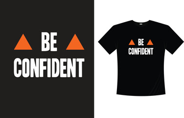 Be Confident Typography T-shirt