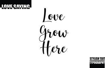 Modern Stylish Typography Text Inspirational Love Quote Love Grow Here