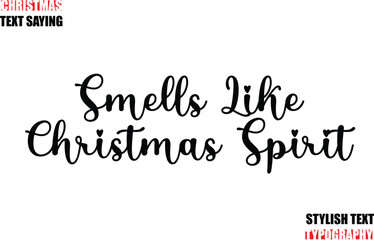 Typescript Cursive Text Christmas Quote Smells Like Christmas Spirit