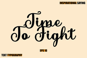 Stylish Text Typography Of Motivational Quote Time To Fight