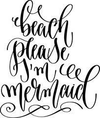 Sticker - beach please I'm mermaid - hand lettering inscription text, calligraphy vector illustration