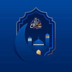 Poster - Arabic calligraphy text Eid Mubarak with crescent moon and mosque on blue background for Islamic festival celebration concept. Can be used as poster or template design.