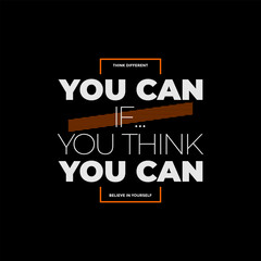 Wall Mural - Think you can, abstract typography motivational quotes modern design slogan. Vector illustration graphics print t shirt, apparel, background, poster, banner, postcard or social media content.