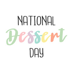 National dessert day. Colorful lettering isolated on white. Holiday card banner design.