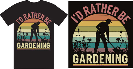 Wall Mural - I ' d rather be gardening a creative T shirt design vector .