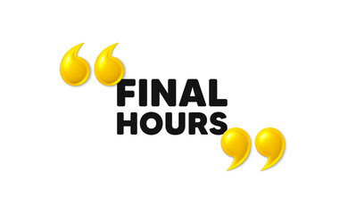 Sticker - Final hours sale. 3d quotation marks with text. Special offer price sign. Advertising discounts symbol. Final hours message. Phrase banner with 3d double quotes. Vector