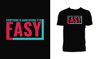 Wall Mural - Everything Is Hard Before It Is Easy Typography T Shirt Design. 