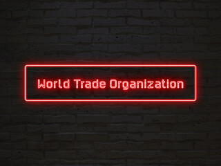 Wall Mural - World Trade Organization のネオン文字