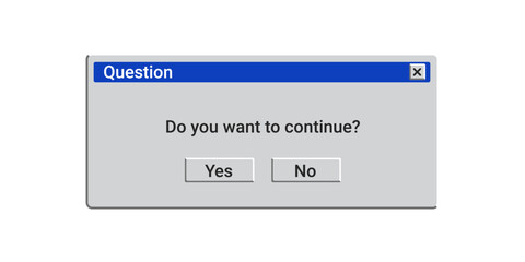 Do you want to continue old window message on screen. Blue retro notification with text.