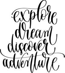 Sticker - explore dream discover adventure - hand lettering inscription positive quote about travel, calligraphy vector illustration