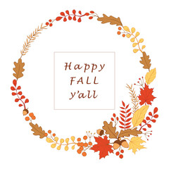Wall Mural - Vector wreath of autumn leaves, twigs, berries, acorns in doodle flat style. Happy fall y all - lettering. Colorful round frame, border. Theme is forest, happy fall, thanksgiving