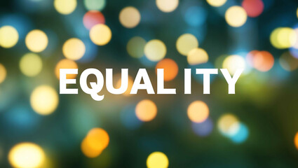 equality lettering on blurred lights bokeh background