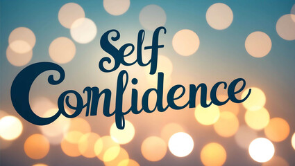 self confidence lettering on blurred lights bokeh background