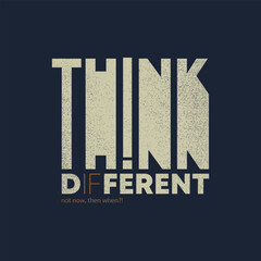 Think different, abstract typography motivational quotes modern design slogan. Vector illustration graphics print t shirt, apparel, background, poster, banner, postcard or social media content.	