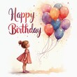 © YuNa_22 - Girl with colourful balloons illustration. Words 'Happy birthday' imitation of watercolor and girl standing with her back with a balloons.