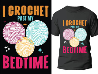 Crochet typography and graphic t shirt design vector - I crochet past my bedtime