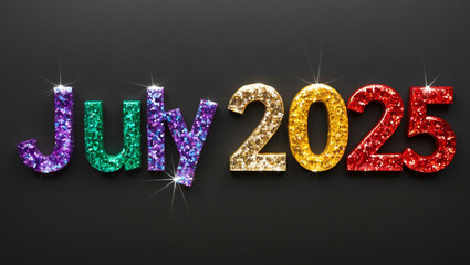 Wall Mural - july 2025 word lettering made of colorful glitter shining effect on plain black background