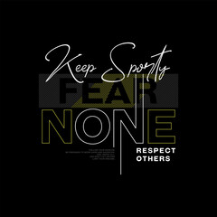 Fear none, keep sporty, abstract typography motivational quotes modern design slogan. Vector illustration graphics print t shirt, apparel, background, poster, banner, postcard or social media content.