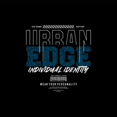 Wall Mural - Urban edge, identity, abstract typography motivational quotes modern design slogan. Vector illustration graphics print t shirt, apparel, background, poster, banner, postcard or social media content.